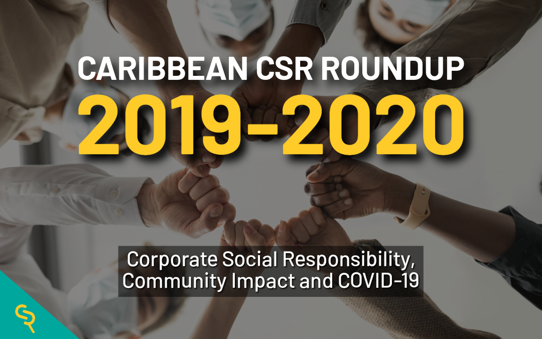 Caribbean CSR Roundup 2019–2020: Corporate Social Responsibility, Community Impact and COVID-19  