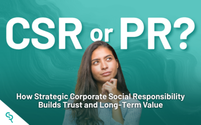 CSR or PR? How Strategic Corporate Social Responsibility Builds Trust and Long-Term Value