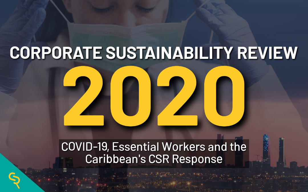 Corporate Sustainability Review 2020: COVID-19, Essential Workers and the Caribbean’s CSR Response