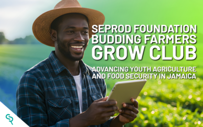 Seprod Foundation Budding Farmers Grow Club: Advancing Youth Agriculture and Food Security in Jamaica