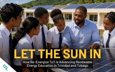 Let the Sun In: How Re-Energize TnT Is Advancing Renewable Energy Education in Trinidad and Tobago